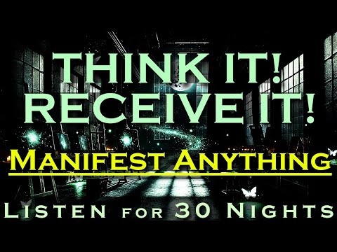 Think It! Receive It! ~ MANIFEST ANYTHING ~ Listen While you Sleep Meditation