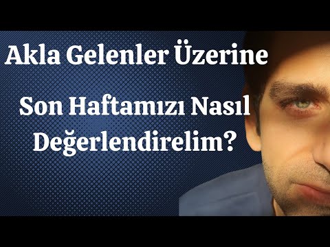 Son Haftamızı Nasıl Değerlendirelim?