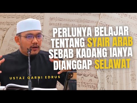 Perlunya Belajar Ilmu Tentang Syair Arab Sebab Kadang Ianya Dianggap Selawat - Ustaz Qarni Edrus