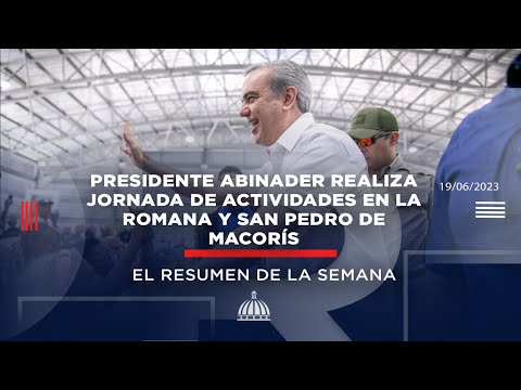 Presidente Abinader realiza jornada de actividades en La Romana y San Pedro de Macorís