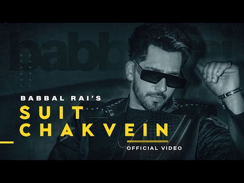 Suit Chakvein (Official Video) | Babbal Rai | New Punjabi Song 2023 | Latest Punjabi Songs 2023