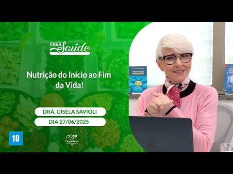 Mais Saúde -  Nutrição do Início ao Fim da Vida! (27/06/2025)