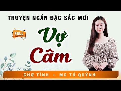 Truyện Ngắn Tình Yêu Hôn Nhân - VỢ CÂM - Giọng Đọc Tú Quỳnh Tình Cảm, Hấp Dẫn