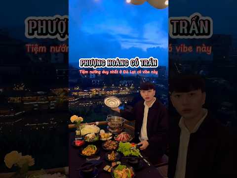 Quán nướng ở Đà Lạt có view PHƯỢNGHOÀNG CỔ TRẤN và săn mây nhà lồng nè #quannuongdalat
