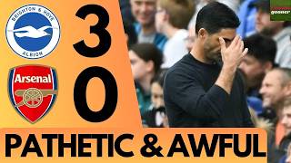 BRIGHTON 3-0 ARSENAL! 😡 HUMILIATED! ARTETA & ARSENAL COMPLETELY EXPOSED!