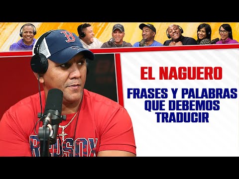 FRASES y PALABRAS QUE DEBEMOS TRADUCIR -  El Naguero