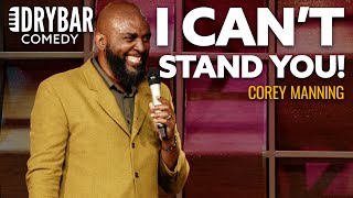 You Can Love Your Family But Not Like Them At The Same Time. Corey Manning