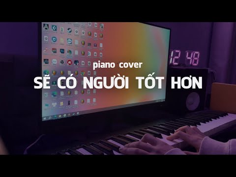 "Sẽ Có Người Tốt Hơn" Min.T | Piano cover| Nguyenn