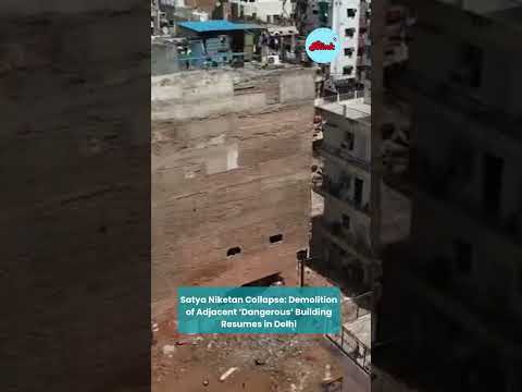 Satya Niketan Collapse: Demolition of Adjacent ‘Dangerous’ Building Resumes in Delhi