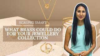 Scaling Smart: What Brass can do for your Jewellery Collection