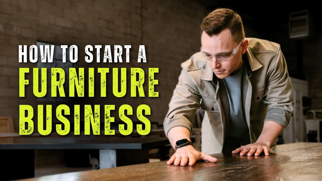 How to Start a Furniture Business: Crafting Your Path to Success 2024