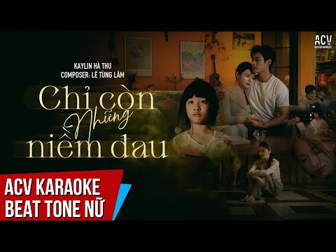 KARAOKE | Chỉ Còn Những Niềm Đau – Kaylin Hà Thu | Beat Chuẩn