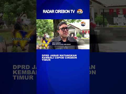 DPRD Jabar Matangkan Kembali CDPOB Cirebon Timur