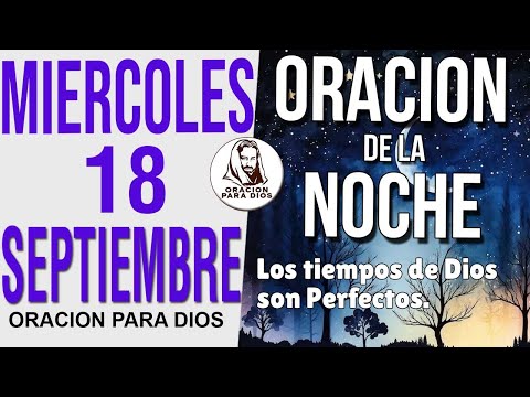 Oración de la Noche de Miercoles 18 Septiembre del 2024