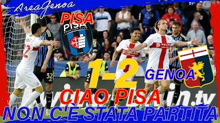 Ciao PISA! Non c'è stata partita | Pisa-Genoa: 1-2