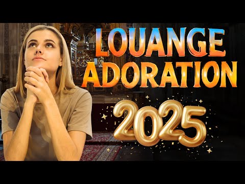 Louange et Adoration du Matin 2025 - Adorez avec Cœur et Laissez Dieu Guider Votre Journée