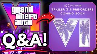 GTA VI: TRAILER 3, Pre-Orders, Map DLC & MORE! | Your Questions Answered!