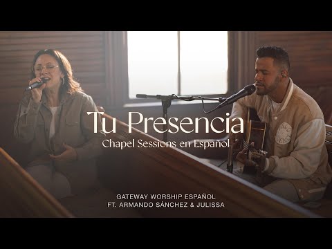 Tu Presencia | ft. Armando Sánchez & Julissa | Gateway Worship Español