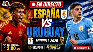 🔴 ESPAÑA 🇪🇸 vs URUGUAY 🇺🇾 EN DIRECTO  | ¡     Partido DECISIVO del Mundial 2026