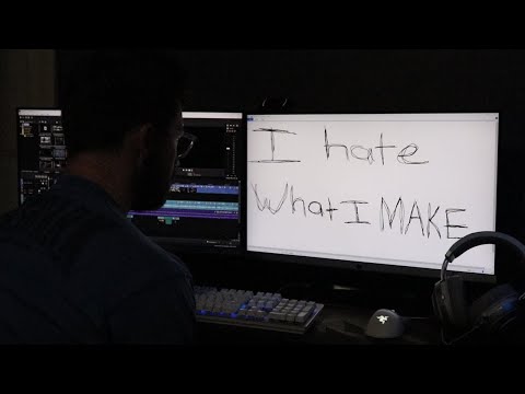 I hate everything I make.