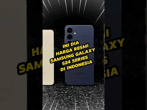 Ini dia Harga resmi S24 series di Indonesia