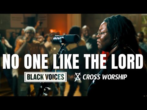 No One Like The Lord (We Crown You)  - Cross Worship & Black Voices Movement (feat. Eniola Abioye)