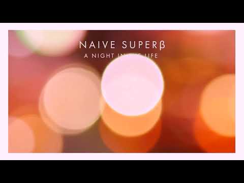 Naive Superβ - A Night In The Life [Official Music Video]