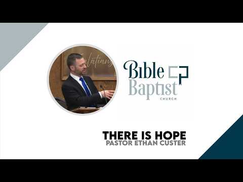 Pastor Ethan Custer - There is Hope (July 12, 2026 - Sun 11AM)