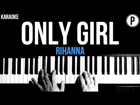 Rihanna – Only Girl (In The World) Karaoke Slowed Acoustic Piano Instrumental Cover Lyrics