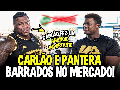 CARLÃO E PANTERA FORAM BARRADOS NO MERCADO