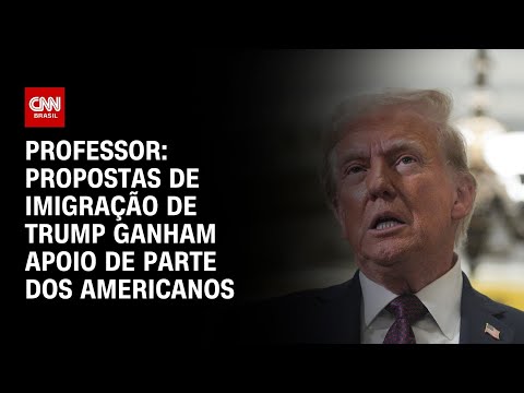 Professor: Propostas de imigração de Trump ganham apoio de parte dos americanos | CNN NA POSSE