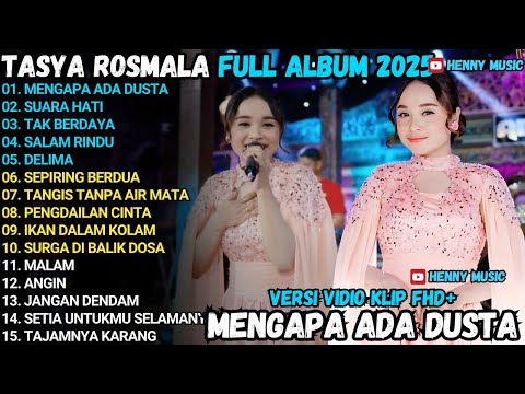 MENGAPA ADA DUSTA - SUARA HATI - TAK BERDAYA - TASYA ROSMALA OM ADELLA FULL ALBUM TERBARU 2025