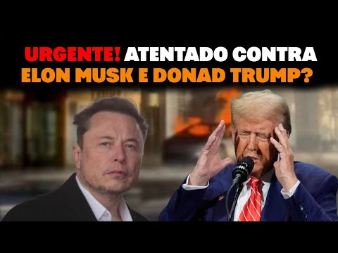 URGENTE! ATENT4D0 C0NTR4 TRUMP E ELON MUSK?