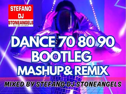 DANCE 70/80/90 BOOTLEG,REMIX & MASHUP *FREE DOWNLOAD* MIXED BY STEFANO DJ STONEANGELS #playlist