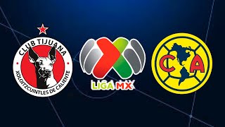 Tijuana vs. Club América - Liga MX 2026 | Clausura.