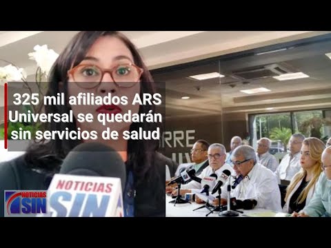 325 mil afiliados ARS Universal se quedarán sin servicios