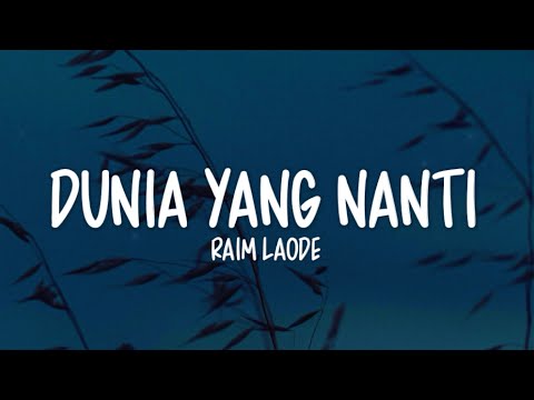 Raim Laode - Dunia Yang Nanti (Lirik Lagu)