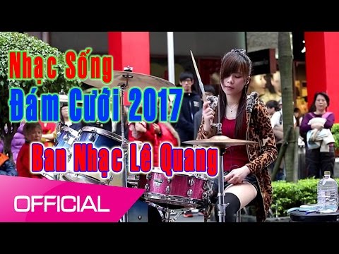 Nhạc Sống Thái Tuấn (Vol 24) - Nhạc Sống Đám cưới 2017  - Ban Nhạc Lê Quang