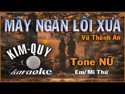 MÂY NGÀN LỐI XƯA – KARAOKE – Tone NỮ ( Em /Mi Thứ )