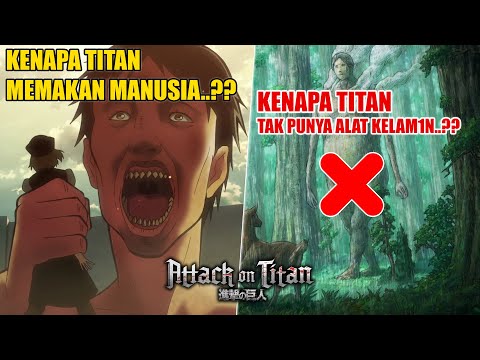 ALASAN KENAPA TITAN MAKAN MANUSIA & TIDAK PUNYA KELAM!N..?? Ini Jawabannya..!!