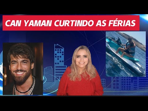 🇹🇷 CAN YAMAN CURTE FÉRIAS NA TURQUIA   JET-SKI, FOTOS  E FUTURO EM SANDOKAN!