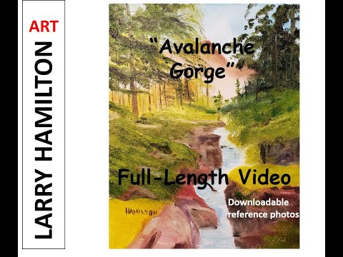 Oil Painting with Larry Hamilton  #2105- "Avalanche Gorge" March 17, 2021