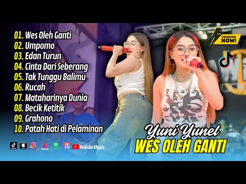 Yuni Yunel Om Nirwana Comeback - WES OLEH GANTI - UMPOMO - EDAN TURUN || DANGDUT TERBARU 2025