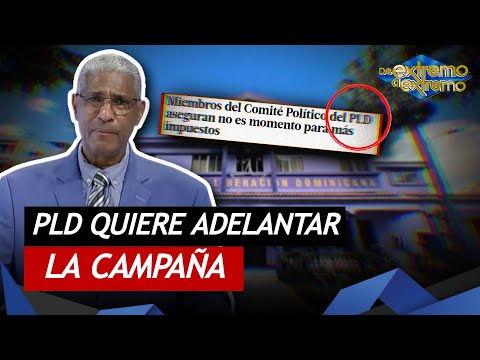 El PLD quiere adelantar la campaña política, "Me preocupa que la política llegue a la ADP"