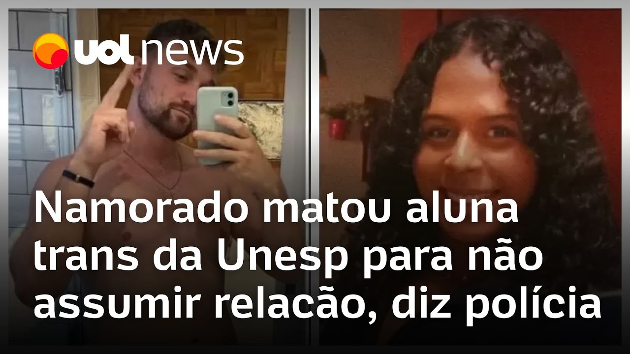 Namorado matou aluna trans da Unesp para não assumir relação diz polícia corpo não foi encontrado