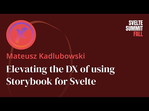 Elevating the DX of using Storybook for Svelte, by Mateusz Kadlubowski — Svelte Summit Fall 2024