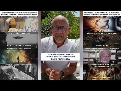OVNI AVEC GEORGE KNAPP EN NOUVEAUTÉ CETTE SEMAINE SUR LA CHAÎNE YOUTUBE BTLV