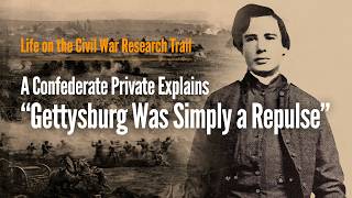 A Confederate Private Explains "Gettysburg Was Simply a Repulse"