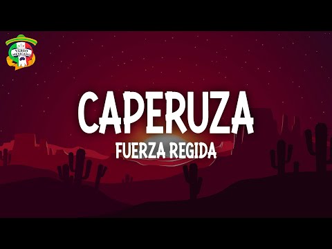 Fuerza Regida - caperuza (Letra)