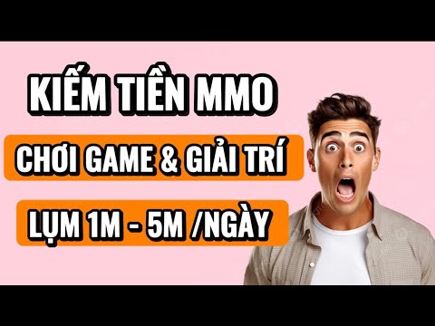 Kiếm Tiền online Mmo | Cách kiếm tiền online 2025 ,Top Game Kiếm Tiền Uy Tín 2025 ? Game kiếm lúa